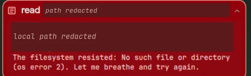 An agent tool-call card, failed, reading: The filesystem resisted: No such file or directory (os error 2). Let me breathe and try again.